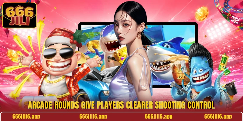 Arcade rounds give players clearer shooting control Arcade rounds give players clearer shooting control
