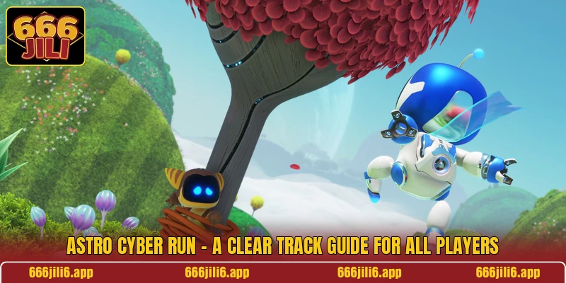 Astro Cyber Run - A Clear Track Guide For All Players Astro Cyber Run - A Clear Track Guide For All Players