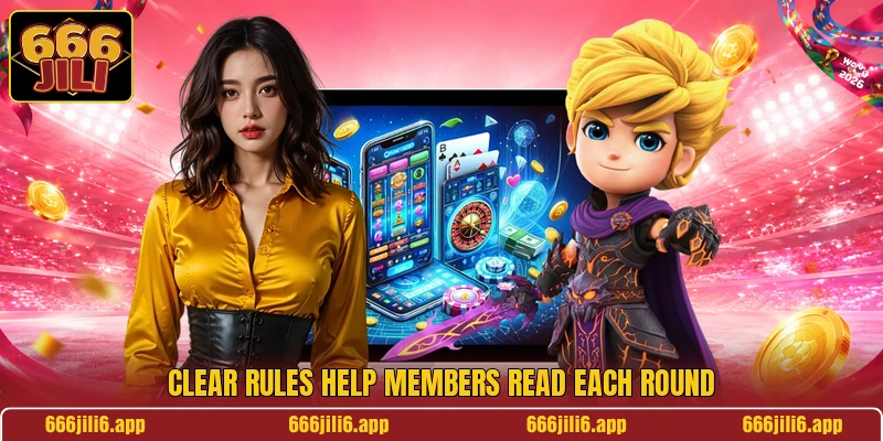 Clear rules help members read each round Clear rules help members read each round