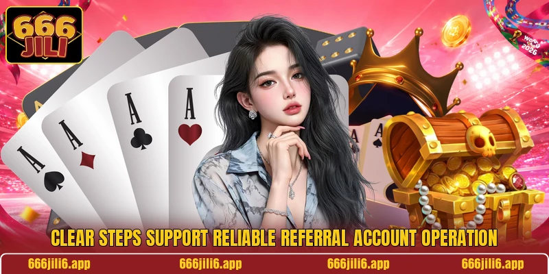 Clear steps support reliable referral account operation
