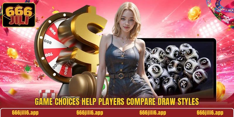 Game choices help players compare draw styles Game choices help players compare draw styles