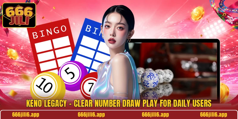 Keno Legacy - Clear Number Draw Play For Daily Users Keno Legacy - Clear Number Draw Play For Daily Users