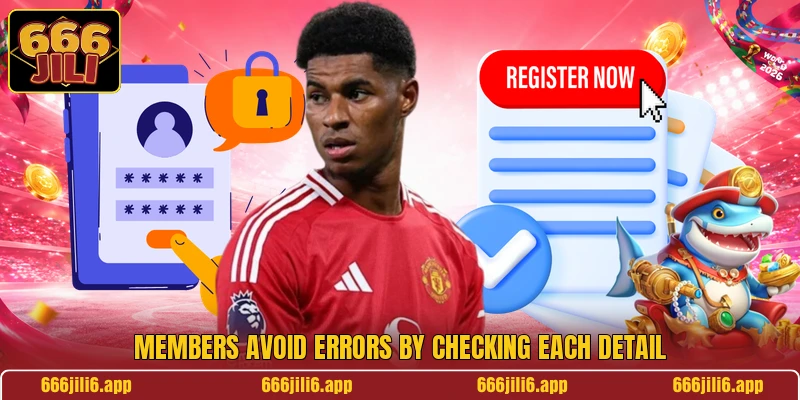 Members avoid errors by checking each detail