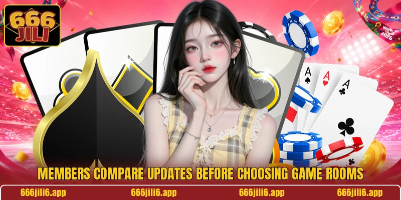 Members compare updates before choosing game rooms