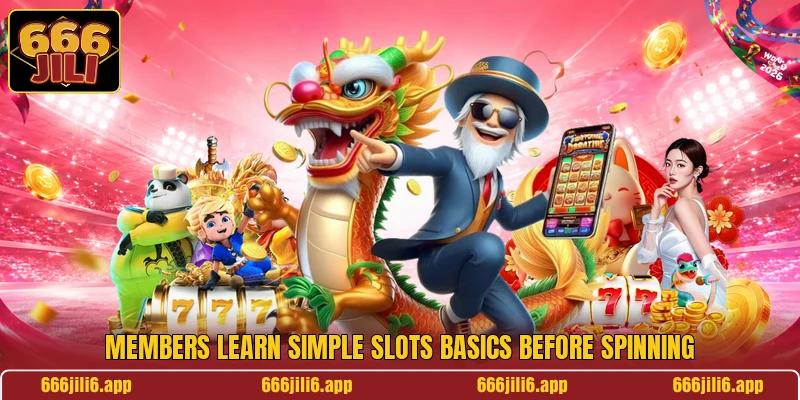 Members learn simple slots basics before spinning Members learn simple slots basics before spinning