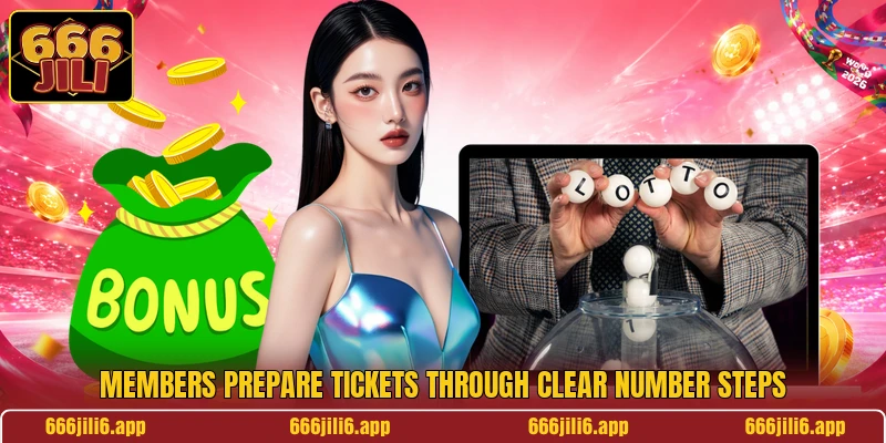 Members prepare tickets through clear number steps Members prepare tickets through clear number steps