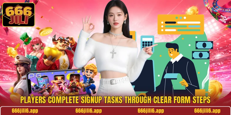 Players complete signup tasks through clear form steps