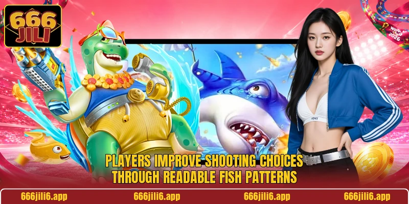 Players improve shooting choices through readable fish patterns Players improve shooting choices through readable fish patterns