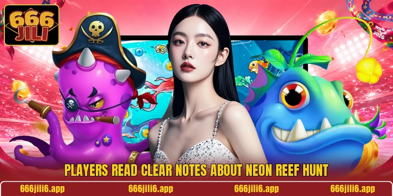 Players read clear notes about Neon Reef Hunt Players read clear notes about Neon Reef Hunt