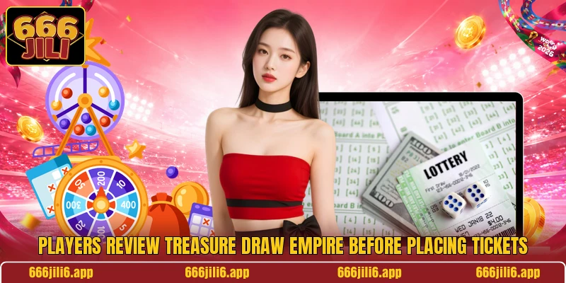 Players review Treasure Draw Empire before placing tickets Players review Treasure Draw Empire before placing tickets
