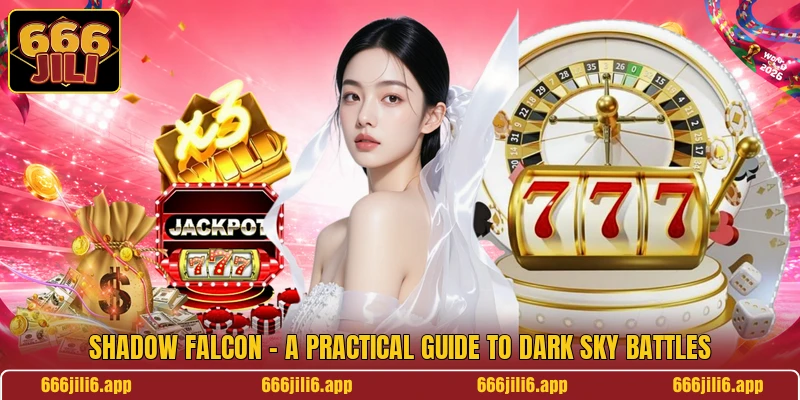 Shadow Falcon - A Practical Guide To Dark Sky Battles Shadow Falcon - A Practical Guide To Dark Sky Battles