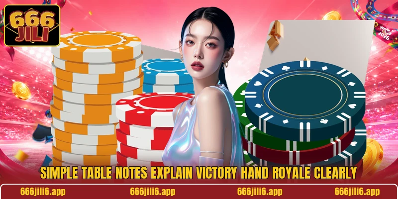 Simple table notes explain Victory Hand Royale clearly Simple table notes explain Victory Hand Royale clearly