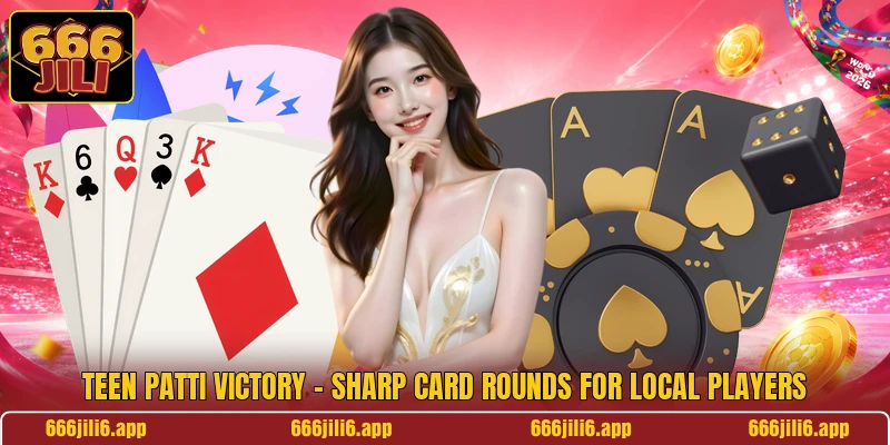 Teen Patti Victory - Sharp Card Rounds For Local Players Teen Patti Victory - Sharp Card Rounds For Local Players